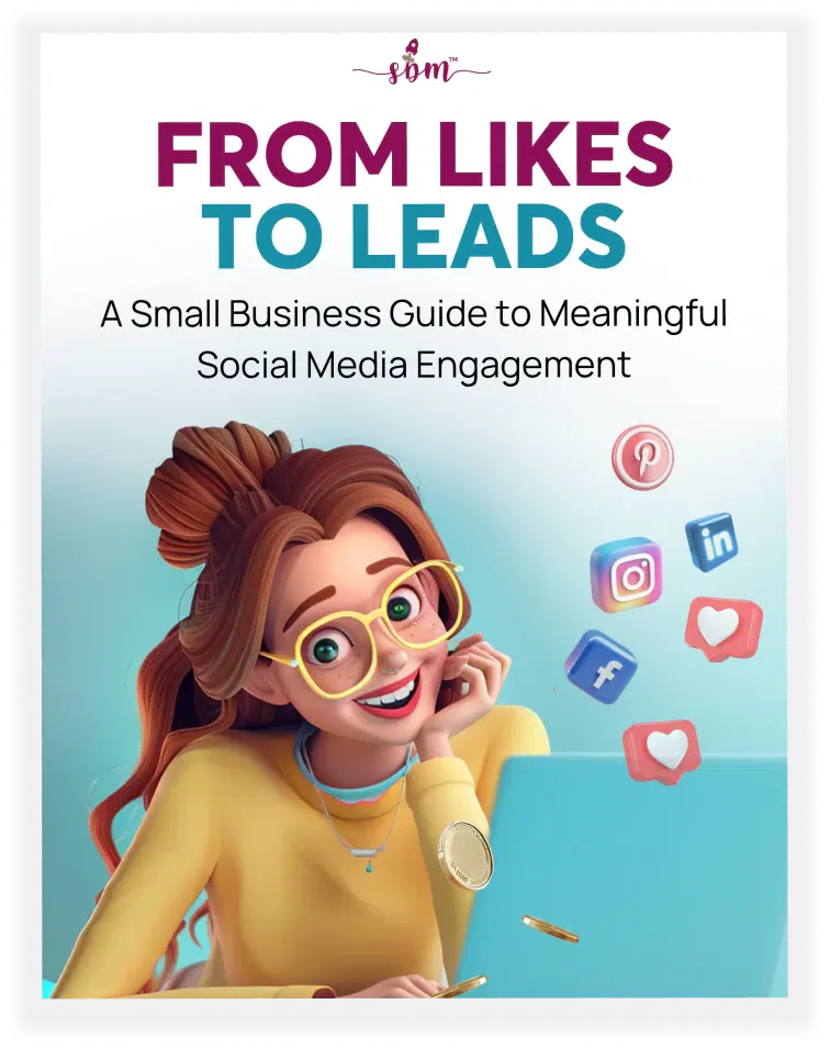 From Likes to Leads: A Small Business Guide to Meaningful Engagement